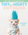 Tiny But Mighty: Kitten Lady's Guide to Saving the Most Vulnerable Felines By Hannah Shaw - Hardcover