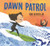 Dawn Patrol: A Father and Daughter Surfing Story By Rob Sayegh Jr - Hardcover