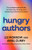 Hungry Authors: The Indispensable Guide to Planning, Writing, and Publishing a Nonfiction Book By Liz Morrow - Paperback