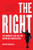 The Right: The Hundred-Year War for American Conservatism By Matthew Continetti - Paperback