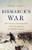 Bismarck's War: The Franco-Prussian War and the Making of Modern Europe By Rachel Chrastil - Hardcover