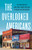 The Overlooked Americans: The Resilience of Our Rural Towns and What It Means for Our Country By Elizabeth Currid-Halkett - Hardcover