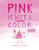 Pink Is Not a Color By Lindsay Ward - Hardcover