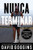 Nunca terminar: Desencadena tu mente y gana la guerra interior By David Goggins - Paperback