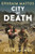 City of Death: Humanitarian Warriors in the Battle of Mosul By Ephraim Mattos - Hardcover