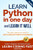 Learn Python in One Day and Learn It Well (2nd Edition): Python for Beginners with Hands-on Project. The only book you need to start coding in Python By Jamie Chan - Paperback