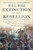 Till the Extinction of This Rebellion: George Rogers Clark, Frontier Warfare, and the Illinois Campaign of 1778-1779 By Eric Sterner - Hardcover