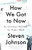 How We Got to Now: Six Innovations That Made the Modern World By Steven Johnson - Paperback