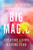 Big Magic: Creative Living Beyond Fear By Elizabeth Gilbert - Hardcover