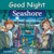 Good Night Seashore By Adam Gamble - Board Books