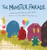 The Monster Parade: A Book about Feeling All Your Feelings and Then Watching Them Go By Wendy O'Leary - Hardcover