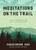 Meditations on the Trail: A Guidebook for Self-Discovery By Christopher Ives - Paperback