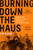 Burning Down the Haus: Punk Rock, Revolution, and the Fall of the Berlin Wall By Tim Mohr - Paperback