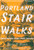 Portland Stair Walks: Explore Portland, Oregon's Public Stairways By Laura O. Foster - Paperback