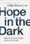 Hope in the Dark: Believing God Is Good When Life Is Not By Craig Groeschel - Paperback