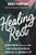 Healing Rest: An Invitation for Mommas Who Carry So Much to Lean Into the Arms of the One Who Holds It All By Becky Thompson - Paperback