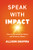 Speak with Impact: How to Command the Room and Influence Others By Allison Shapira - Paperback