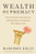 Wealth Supremacy: How the Extractive Economy and the Biased Rules of Capitalism Drive Today's Crises By Marjorie Kelly - Paperback