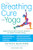 The Breathing Cure for Yoga: Apply Science Behind Ancient Wisdom for Health and Well-Being with a Foreword by James Nestor By Patrick McKeown - Hardcover