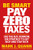 Be Smart Pay Zero Taxes: Use the Buy, Borrow, Die Strategy to Get Rich and Stay Rich By Mark J. Quann - Paperback