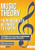 Music Theory: From Beginner to Expert - The Ultimate Step-By-Step Guide to Understanding and Learning Music Theory Effortlessly By Nicolas Carter - Paperback