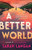 A Better World By Sarah Langan - Paperback