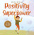 Positivity is my Superpower: A Kid's Book about Managing Negative Emotions and Feelings By Alicia Ortego - Hardcover
