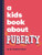 A Kids Book About Puberty By Heather Chow - Hardcover