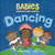 Babies Around the World: Dancing: A Fun and Adorable Book about Diversity That Takes Tots on a Multicultural Trip to Dance Around the World By Tamara Barker - Board Books