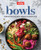 Bowls: Vibrant Recipes with Endless Possibilities By America's Test Kitchen - Hardcover