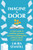 Imagine a Door: A Writer's Guide to Unlocking Your Story, Choosing a Publishing Path, and Honoring the Creative Journey By Laura Stanfill - Paperback