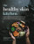 Healthy Skin Kitchen: For Eczema, Dermatitis, Psoriasis, Acne, Allergies, Hives, Rosacea, Red Skin Syndrome, Cellulite, Leaky Gut, McAs, Salicylate Se By Karen Fischer - Hardcover