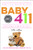 Baby 411: Your Baby, Birth to Age 1! Everything You Wanted to Know But Were Afraid to Ask about Your Newborn: Breastfeeding, Weaning, Calming a Fussy By Ari Brown - Paperback
