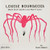 Louise Bourgeois Made Giant Spiders and Wasn't Sorry. By Fausto Gilberti - Hardcover