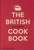 The British Cookbook: Authentic Home Cooking Recipes from England, Wales, Scotland, and Northern Ireland By Ben Mervis - Hardcover