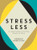 Stress Less: A Little Guide to Finding Peace of Mind By Hannah Bowstead - Hardcover