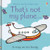 That's Not My Plane. By Fiona Watt - Board Books