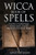Wicca Book of Spells: A Guide to Candle Magic, Herbal Spells, Crystal, Witchcraft and Wiccan Belief By Kevin Patterson - Paperback