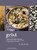Grist: A Practical Guide to Cooking Grains, Beans, Seeds, and Legumes By Abra Berens - Hardcover