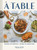 A Table: Recipes for Cooking and Eating the French Way By Rebekah Peppler - Hardcover
