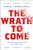 The Wrath to Come: Gone with the Wind and the Lies America Tells By Sarah Churchwell - Paperback