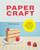 Papercraft: Unique Projects in Paper to Cut, Fold, and Create By Hattie Newman - Paperback