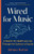 Wired for Music: A Search for Health and Joy Through the Science of Sound By Adriana Barton - Paperback