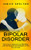 Bipolar Disorder: How to Live an Empowered Life With Bipolar (Learn the Symptoms and Strategies on How You Can Cope) By Janice Shelton - Paperback