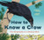 How to Know a Crow: The Biography of a Brainy Bird By Candace Savage - Hardcover