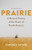 Prairie: A Natural History of the Heart of North America: Revised Edition By Candace Savage - Paperback