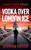 Vodka Over London Ice By Stephen Taylor - Paperback