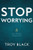 Stop Worrying: Live in the peace & favor of God By Reese Black - Paperback