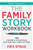The Family Story Workbook: 105 Prompts & Pointers for Writing Your History By Kris Spisak - Paperback