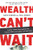 Wealth Can't Wait: Avoid the 7 Wealth Traps, Implement the 7 Business Pillars, and Complete a Life Audit Today! By David Osborn - Paperback